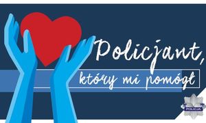 Trwa konkurs „Policjant, który mi pomógł”