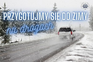 Przygotujmy się na warunki zimowe na drogach