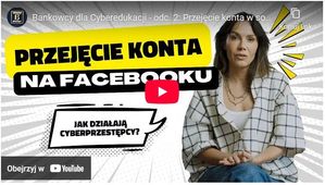 Bankowcy dla CyberEdukacji: przejęcie konta w social mediach - uważaj na oszustów w sieci!