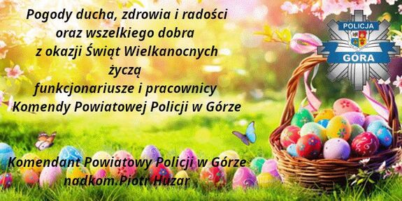 Życzenia Komendanta Powiatowego Policji w Górze z okazji Świąt Wielkanocnych