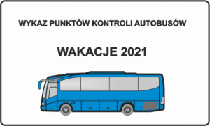 Wykaz punktów kontroli autobusów- Wakacje 2021